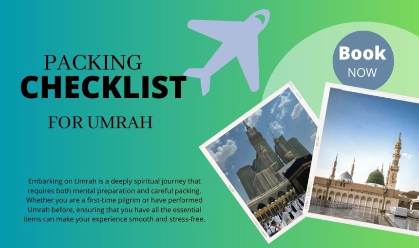 Packing Checklist for Umrah: What You Must Bring with You